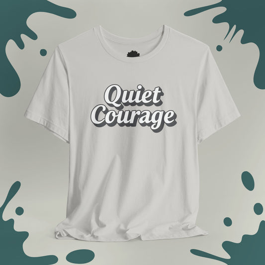 Quiet Courage T-Shirt