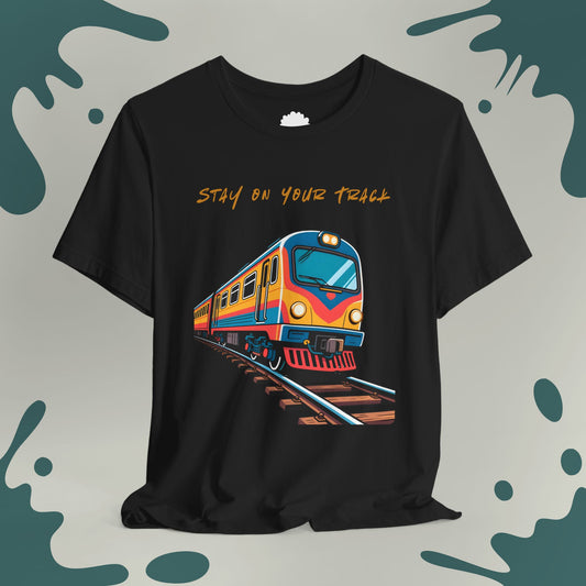 Stay On Your Track T-Shirt