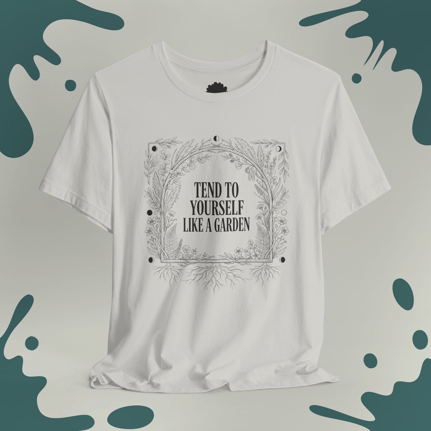 Tend To Yourself Like a Garden T-Shirt