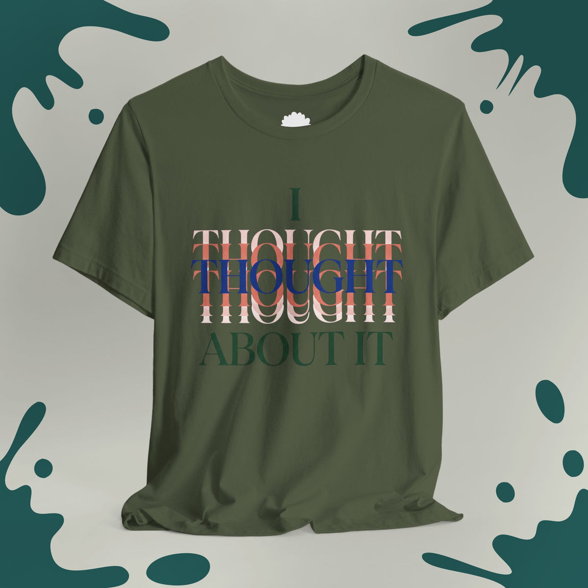 I Thought About It T-Shirt