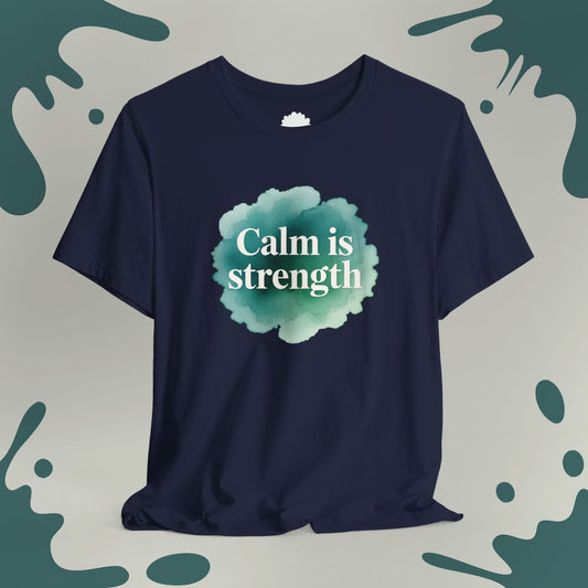 Calm Is Strength T-Shirt