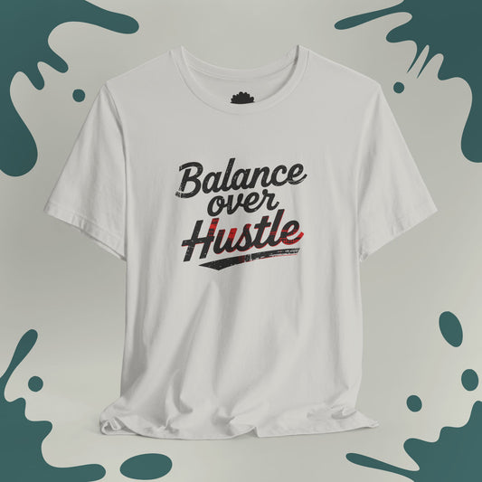 Balance Over Hustle T-Shirt