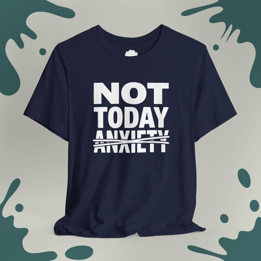 Not Today Anxiety T-Shirt