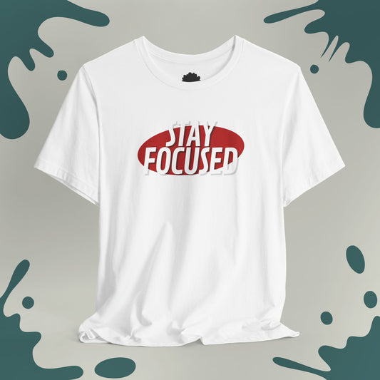 Stay Focused T-Shirt