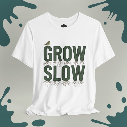 Grow Slow T-Shirt