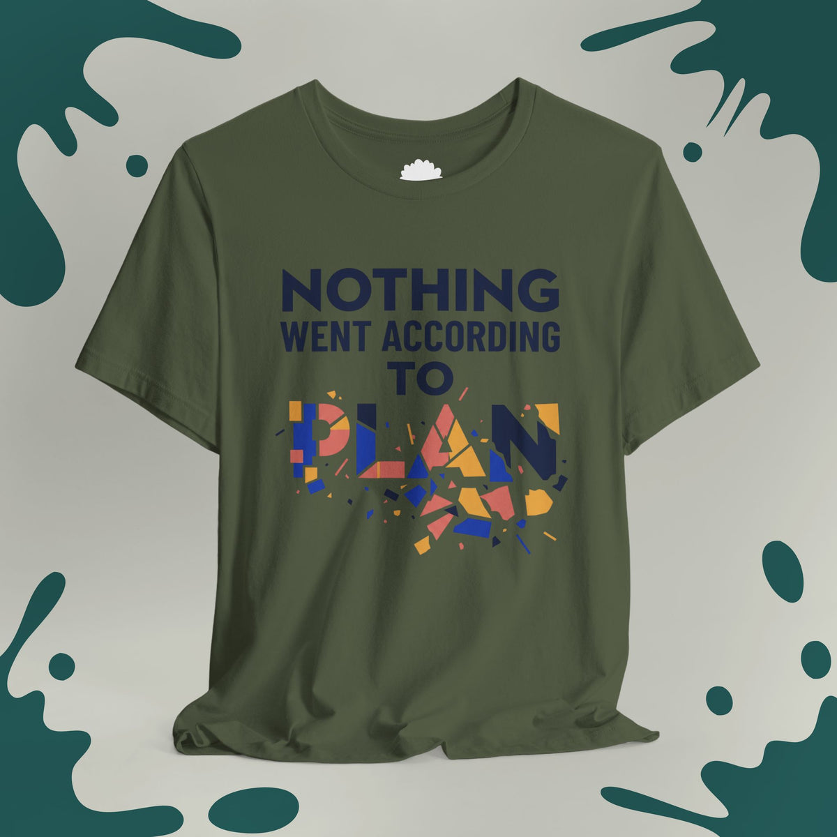 Nothing Went According to Plan T-Shirt