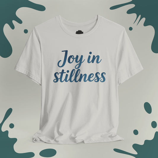 Joy In Stillnes T-Shirt