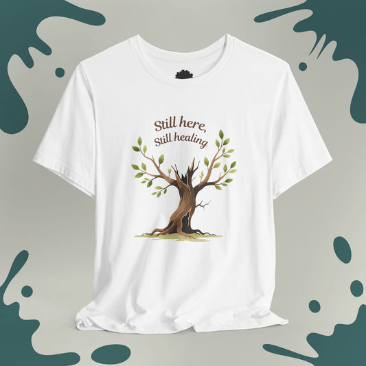 Still Here, Still Healing T-Shirt