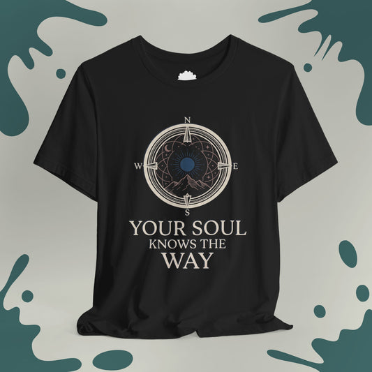 Your Soul Knows the Way T-Shirt