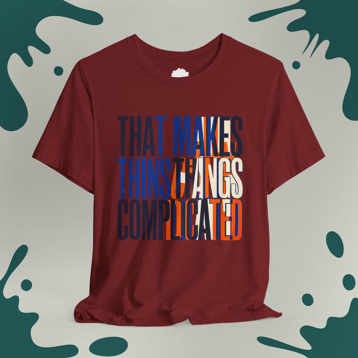 That Makes Things Complicated T-Shirt