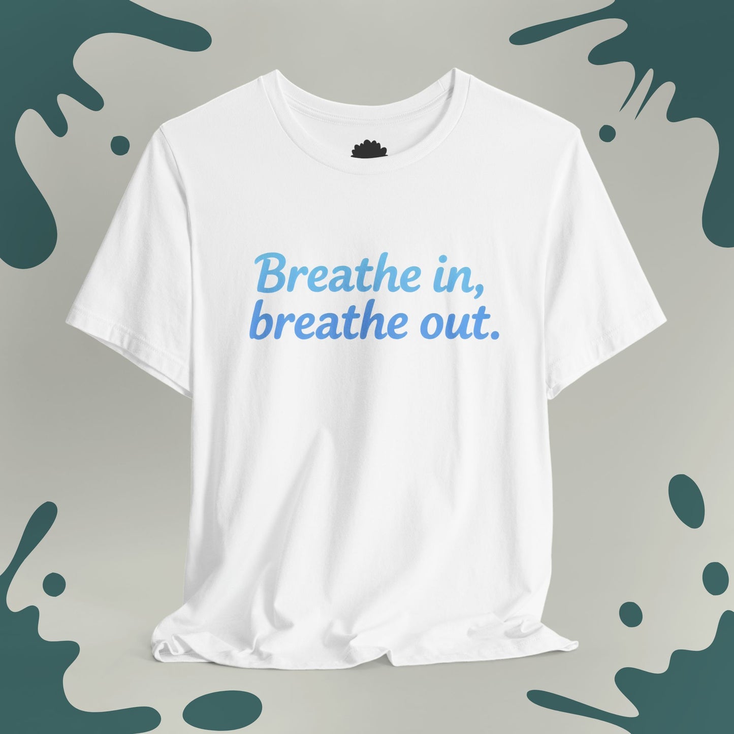 Breathe In, Breathe Out T-Shirt