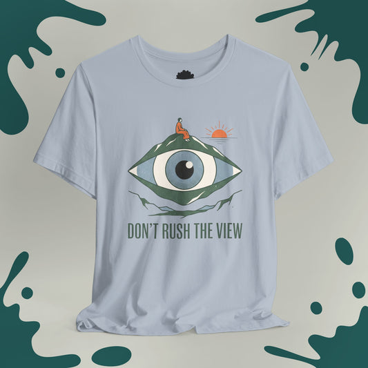 Don't Rush The View T-Shirt