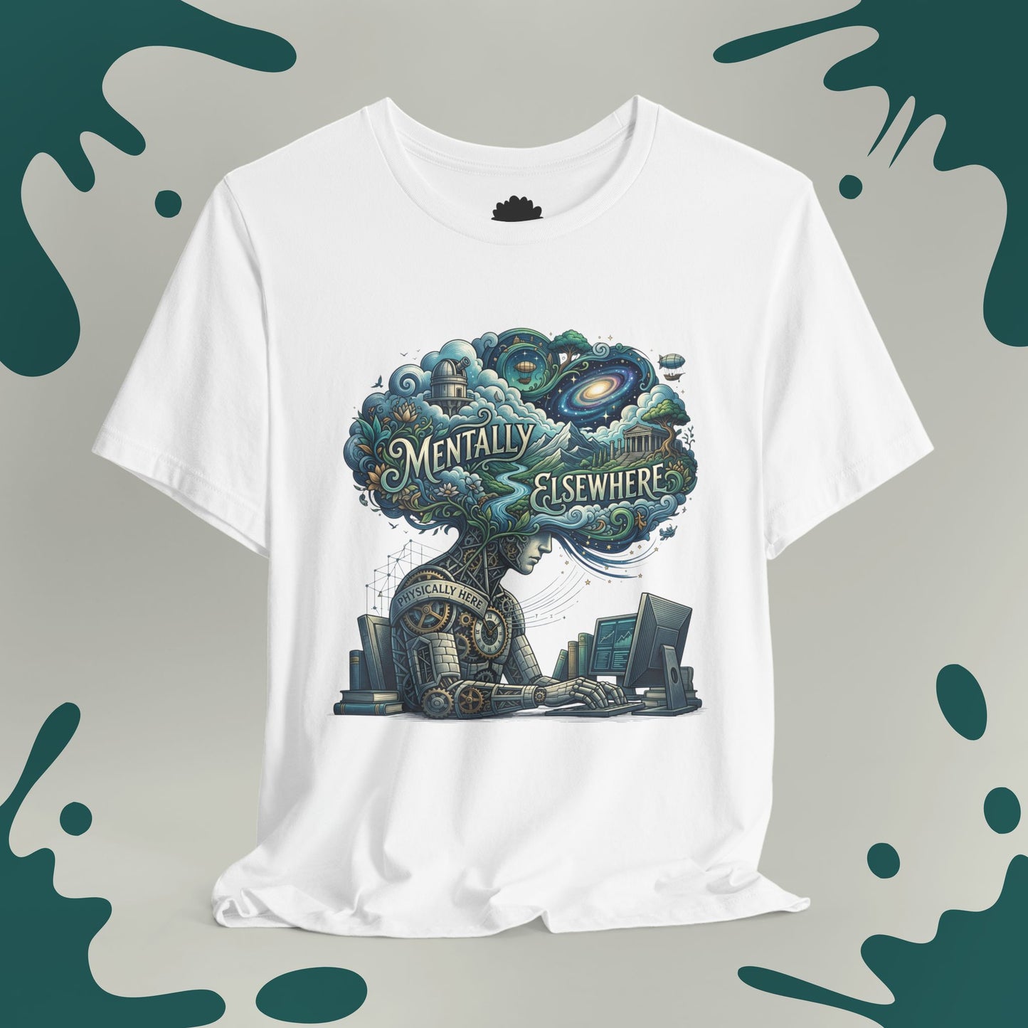 Physically Here, Mentally Elsewhere T-Shirt