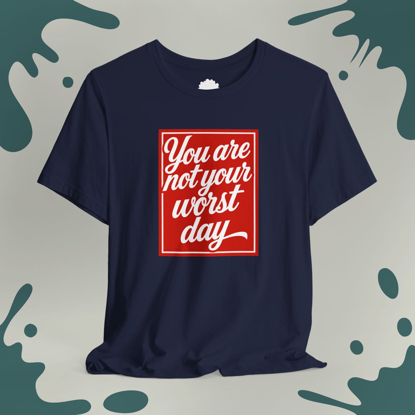 You Are Not Your Worst Day T-Shirt