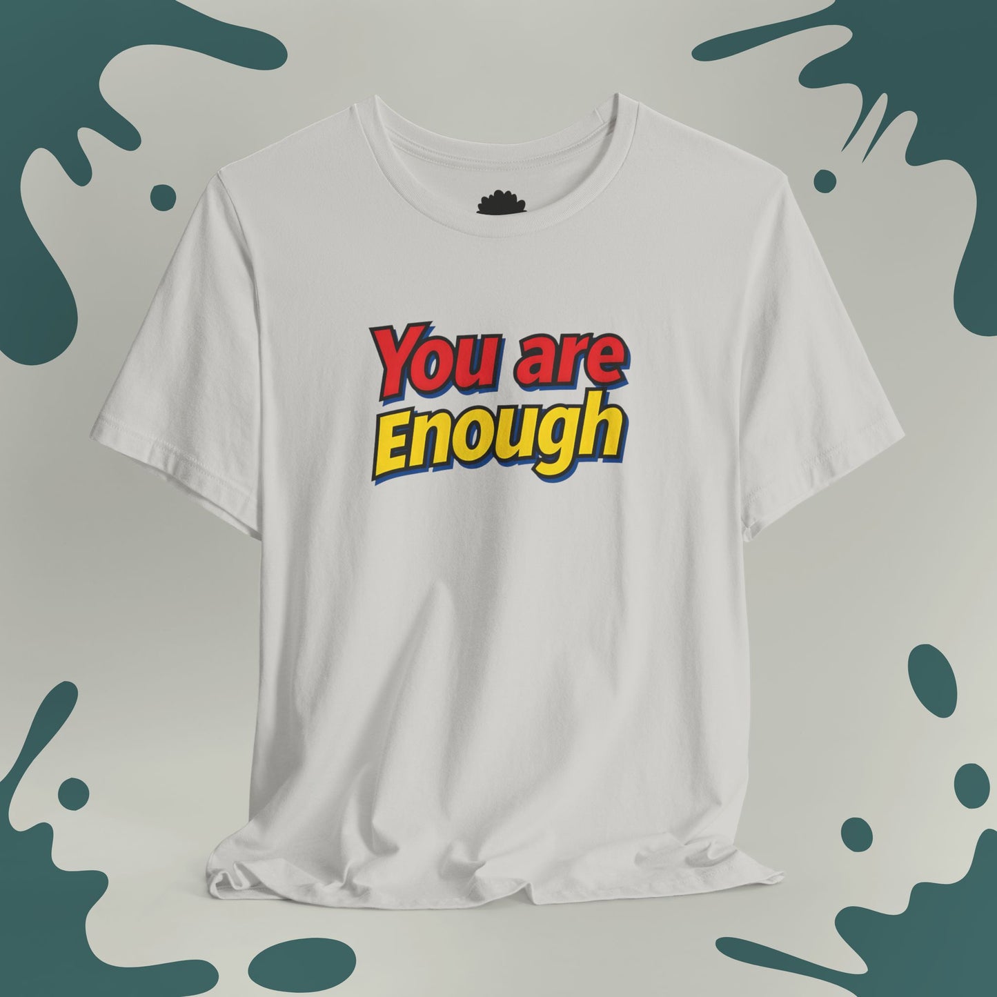You Are Enough T-Shirt