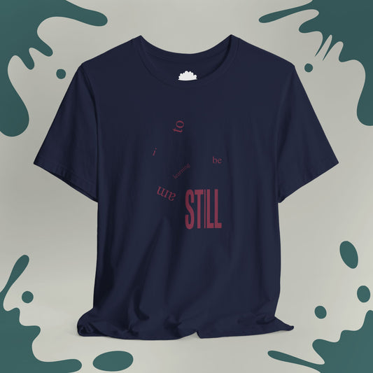 I Am Learning To Be Still T-Shirt