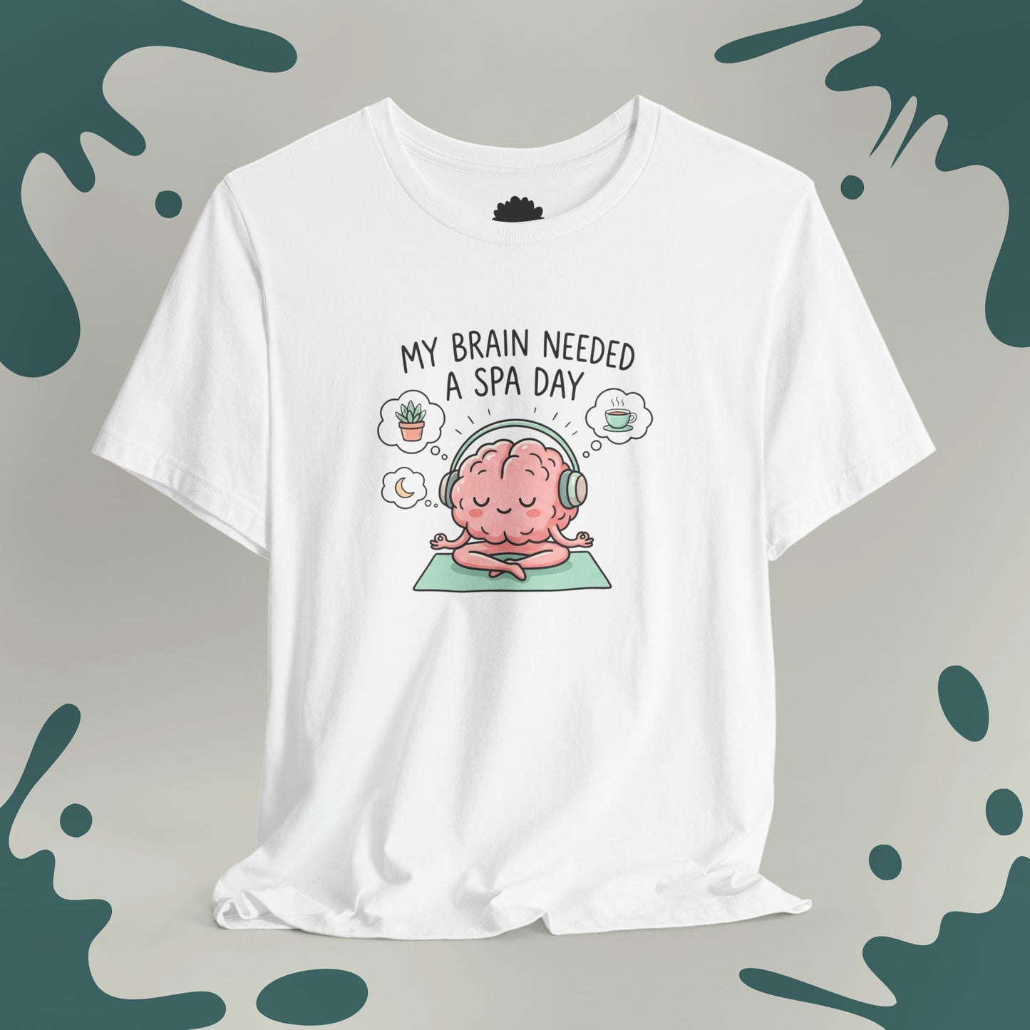 My Brain Needed a Spa Day T-Shirt
