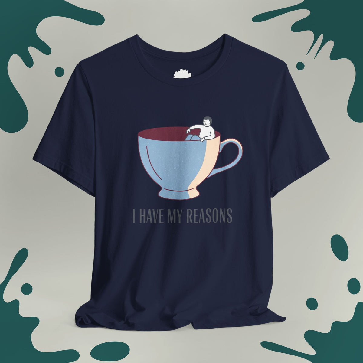 I Have My Reasons T-Shirt