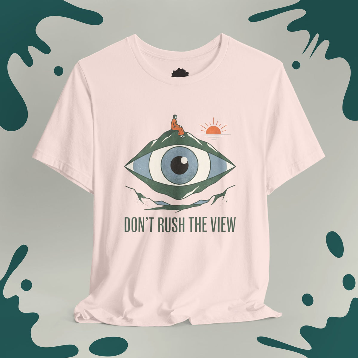 Don't Rush The View T-Shirt
