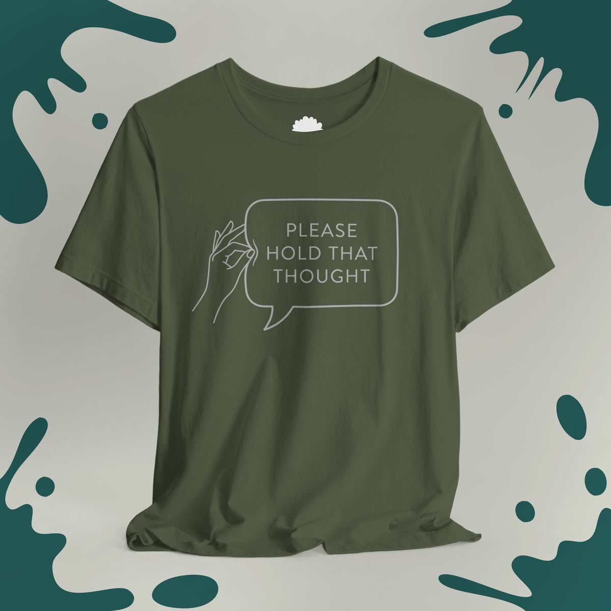Please Hold That Thought T-Shirt