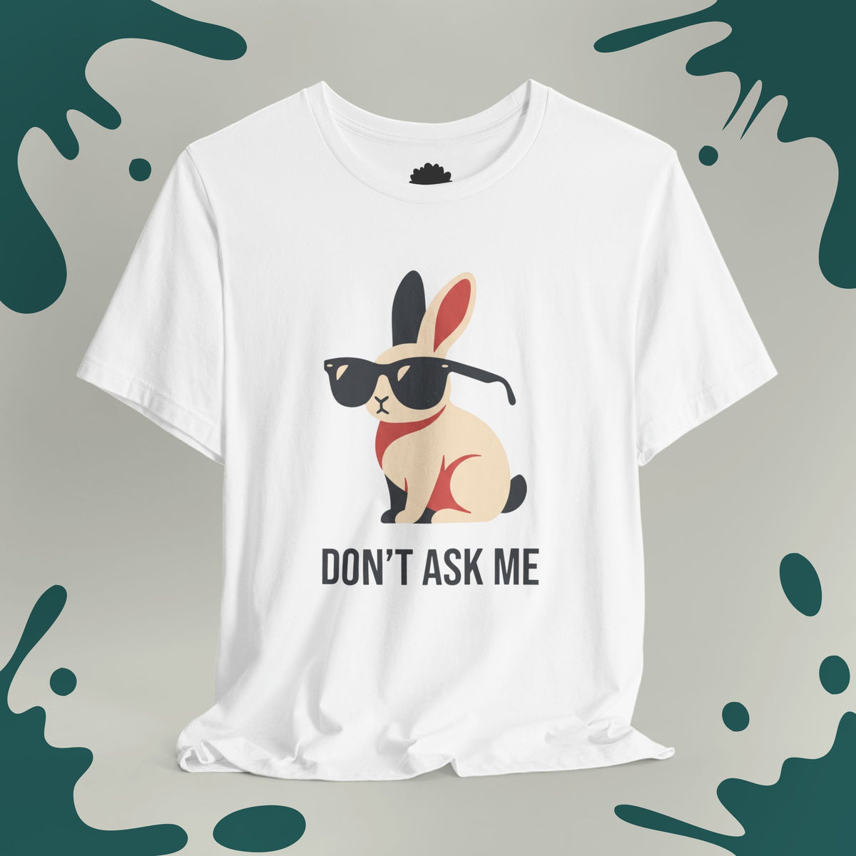 Don't Ask Me T-Shirt