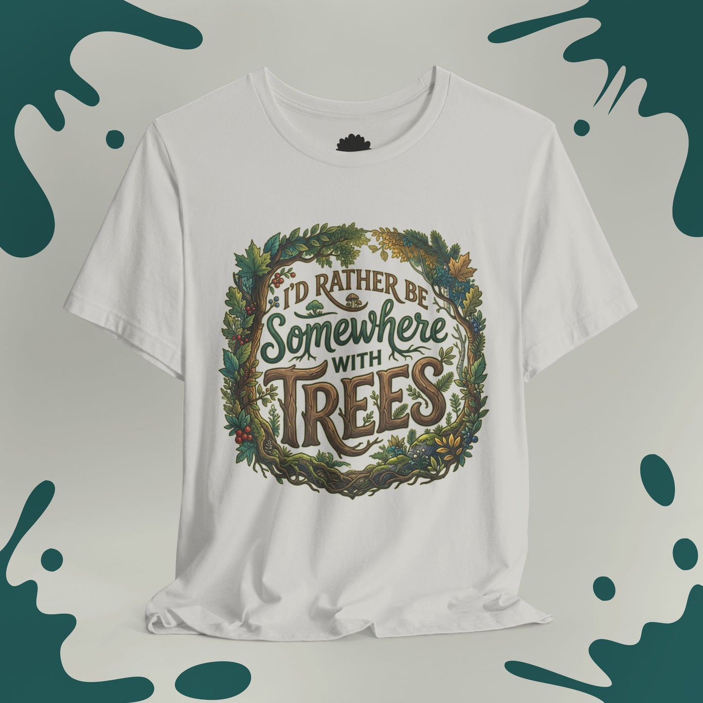 I'd Rather Be Somewhere With Trees T-Shirt