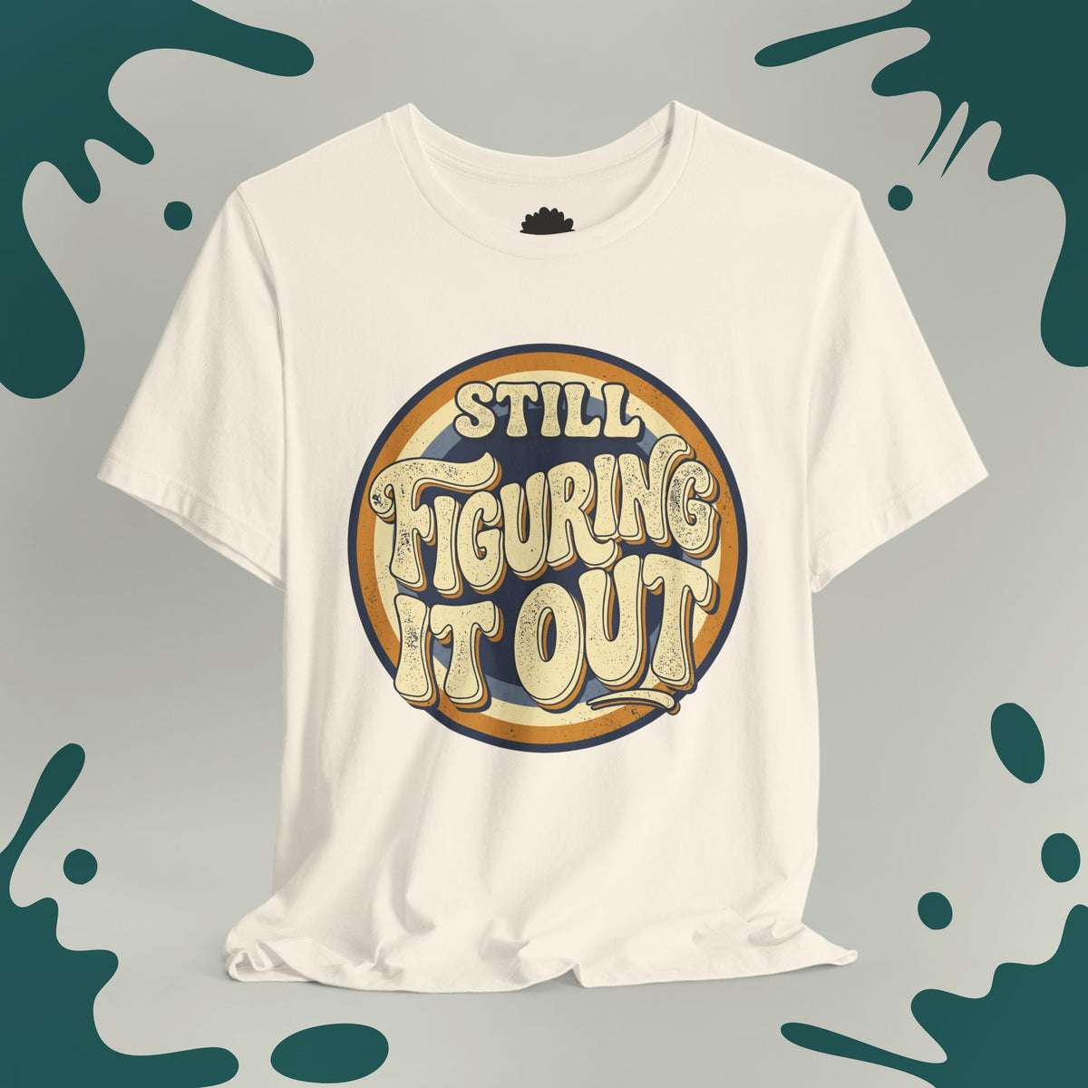 Still Figuring It Out T-Shirt