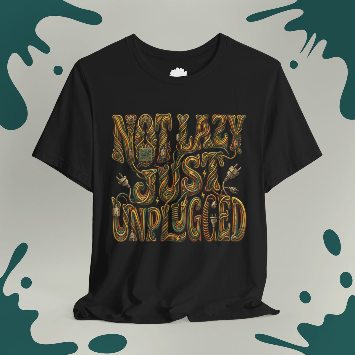 Not Lazy Just Unplugged T-Shirt