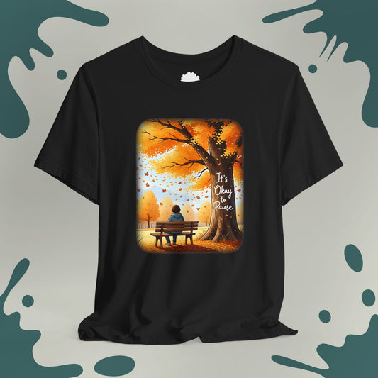 It's Okay To Pause T-Shirt