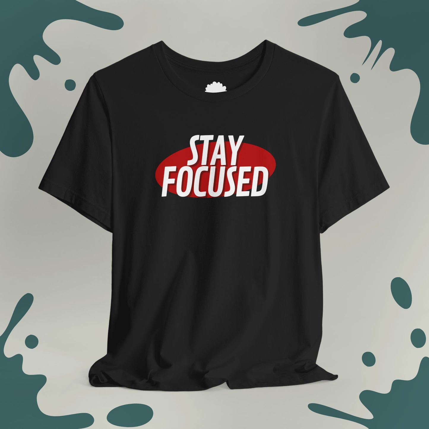 Stay Focused T-Shirt