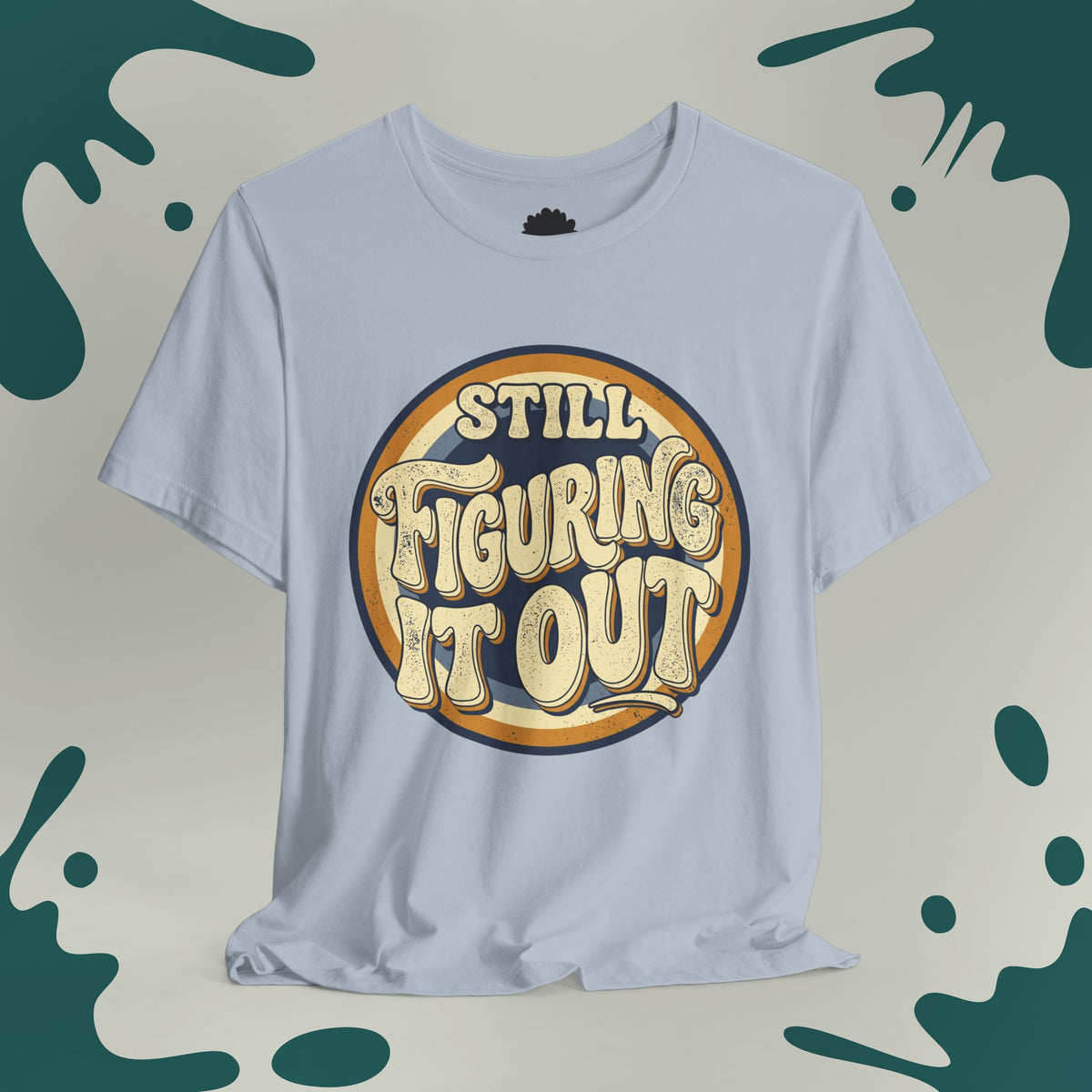 Still Figuring It Out T-Shirt
