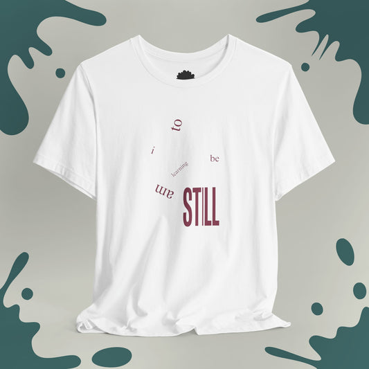 I Am Learning To Be Still T-Shirt