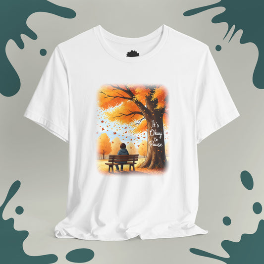 It's Okay To Pause T-Shirt