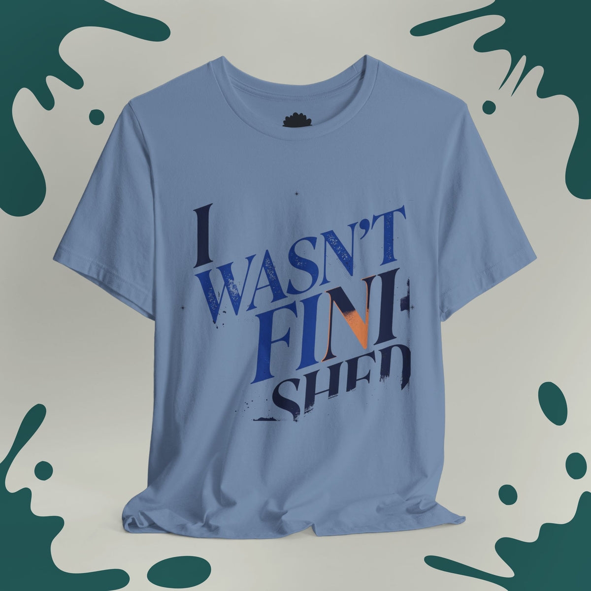 I Wasn't Finished T-Shirt