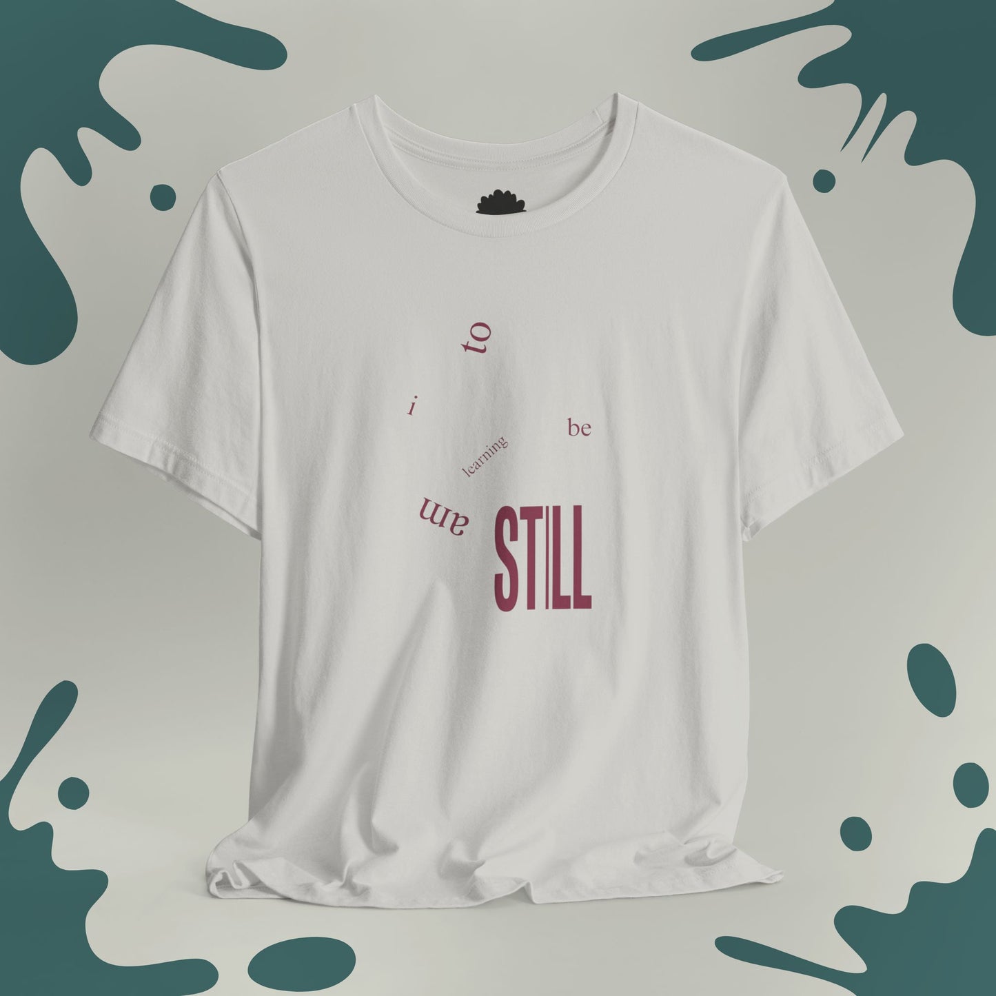 I Am Learning To Be Still T-Shirt