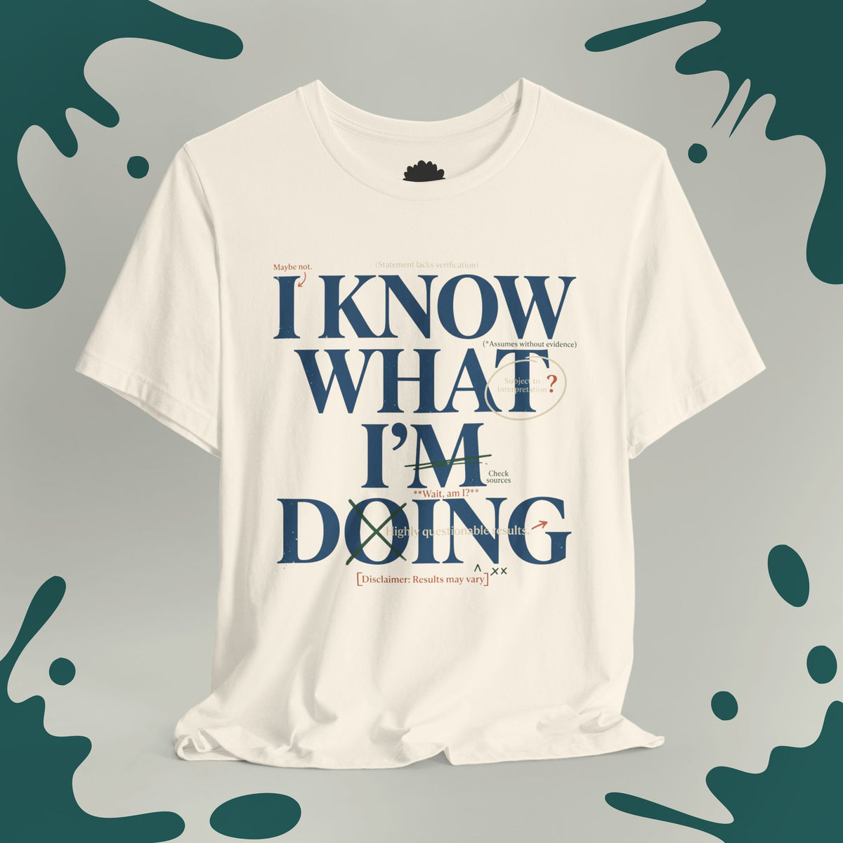 I Know What I'm Doing T-Shirt