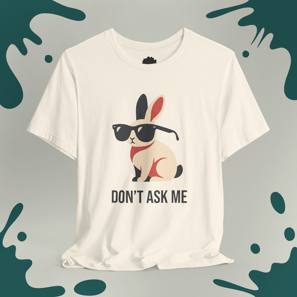 Don't Ask Me T-Shirt