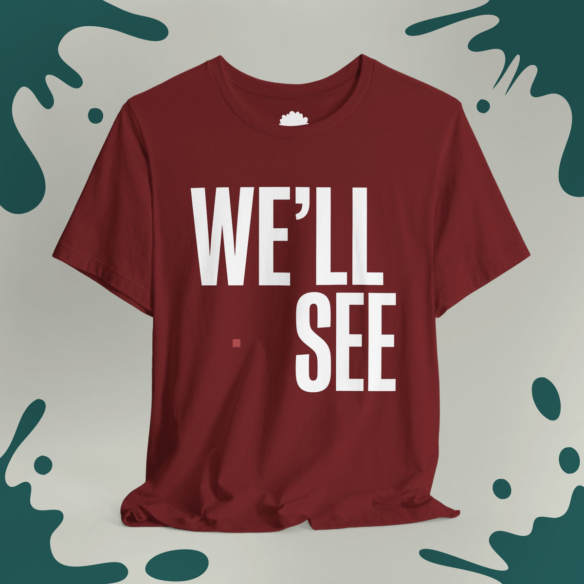 We'll See T-Shirt