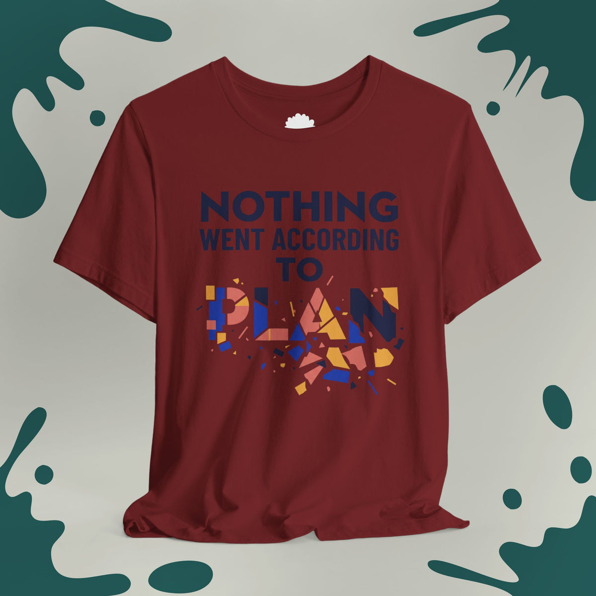 Nothing Went According to Plan T-Shirt