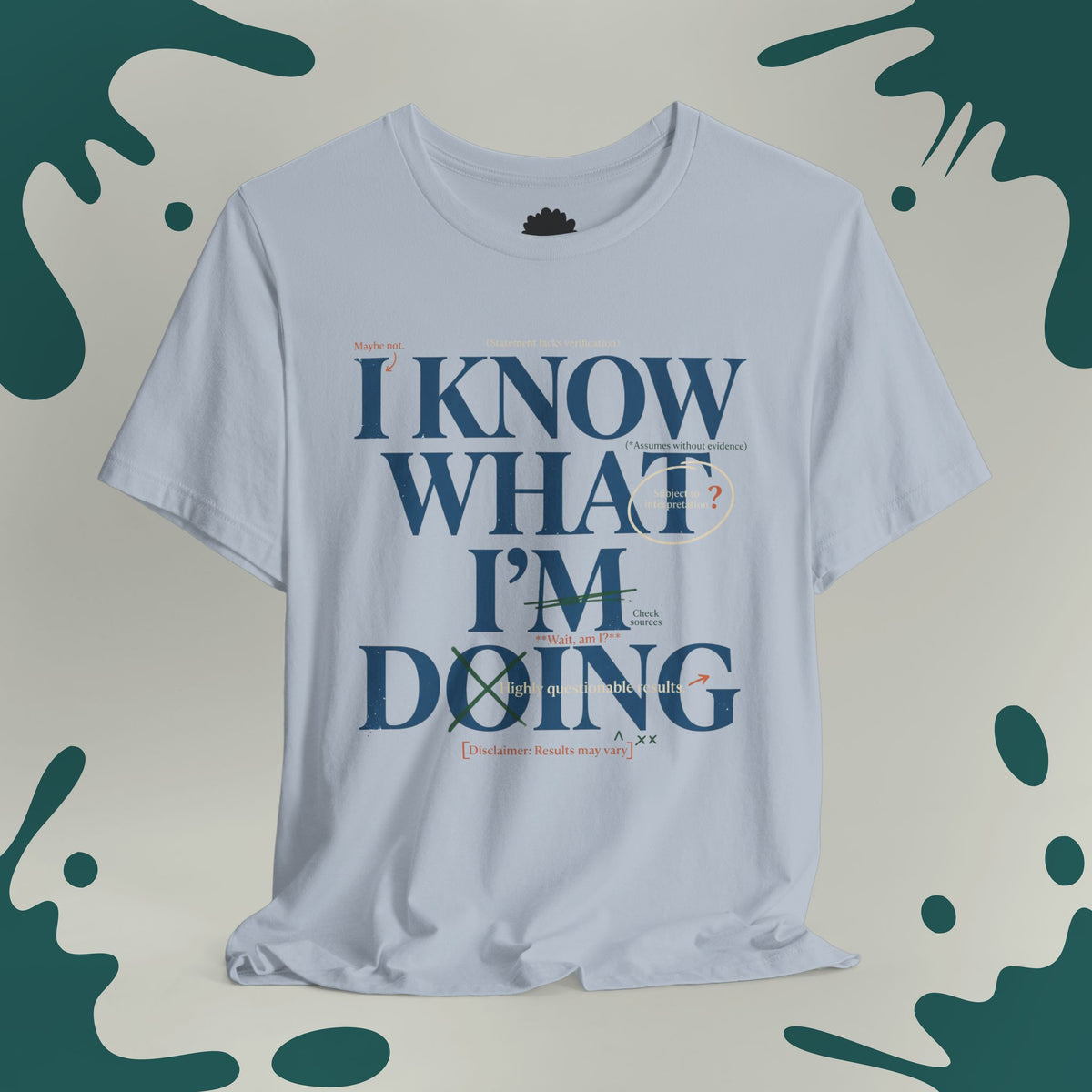 I Know What I'm Doing T-Shirt