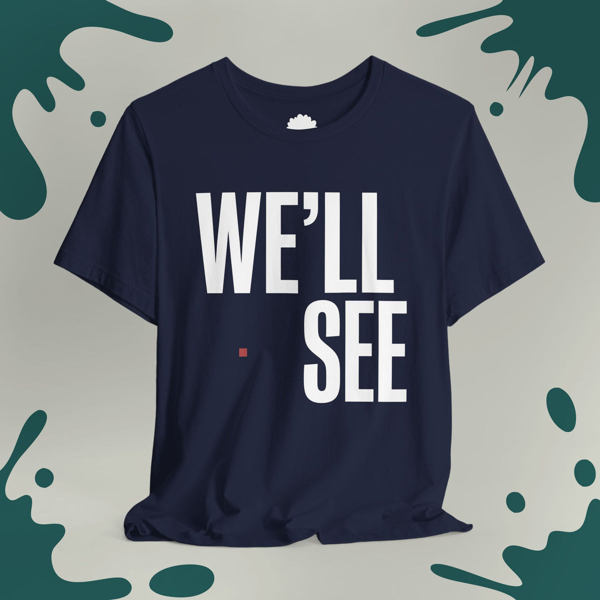 We'll See T-Shirt