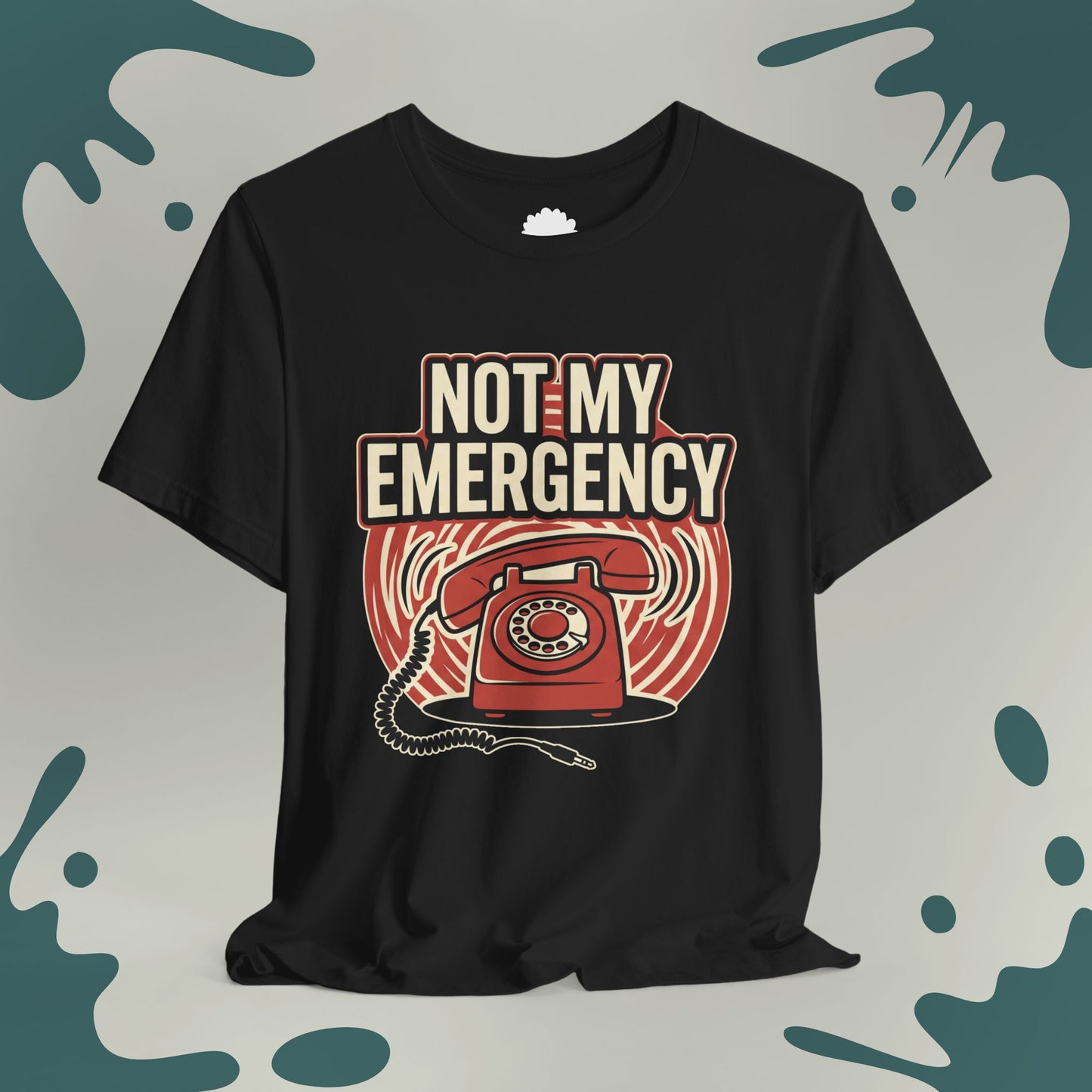 Not My Emergency T-Shirt