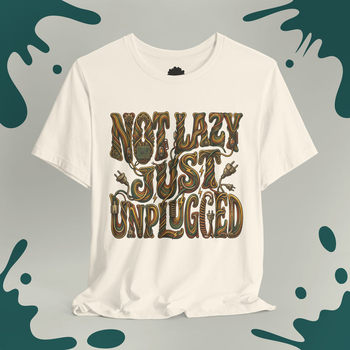 Not Lazy Just Unplugged T-Shirt