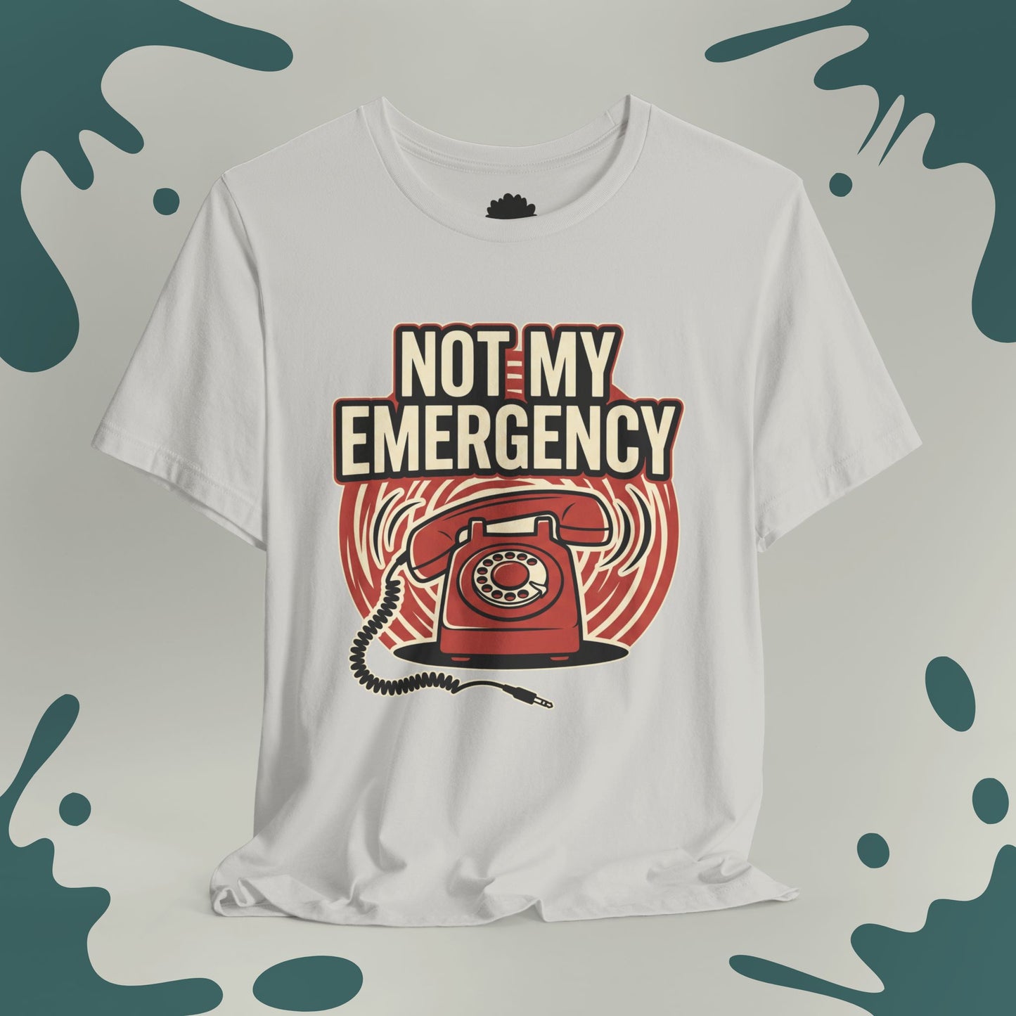 Not My Emergency T-Shirt