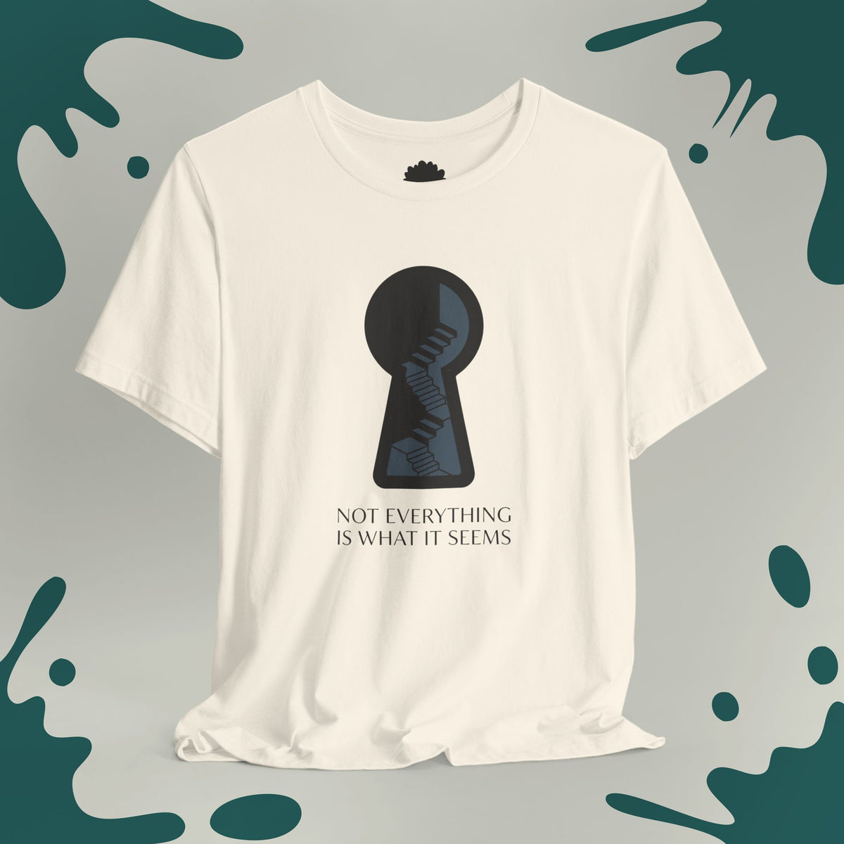 Not Everything Is What It Seems T-Shirt