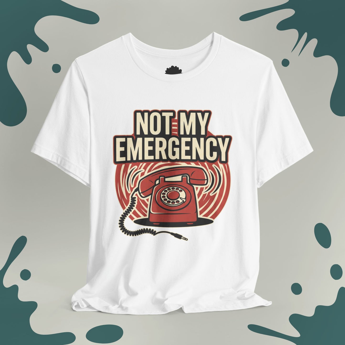 Not My Emergency T-Shirt