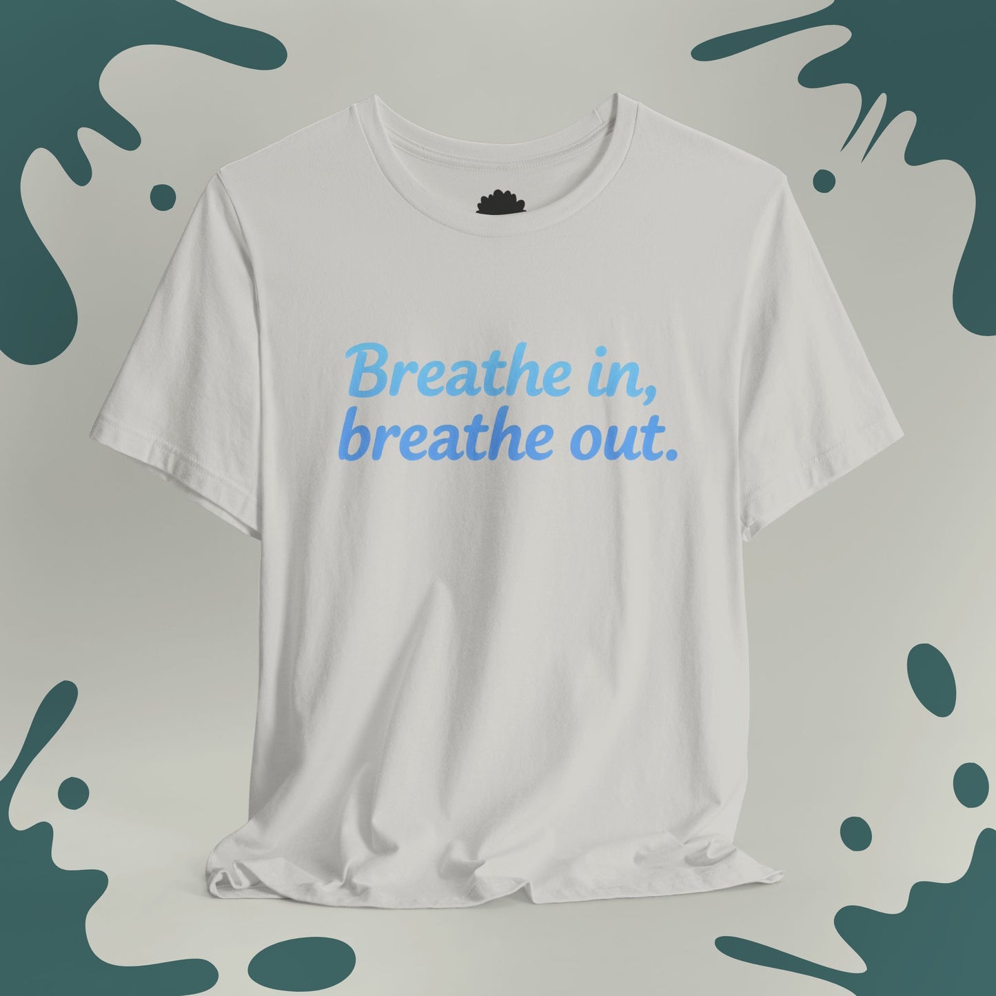 Breathe In, Breathe Out T-Shirt