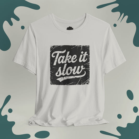 Take it Slow T-Shirt