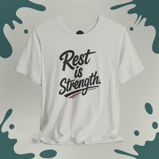 Rest is Strength T-Shirt