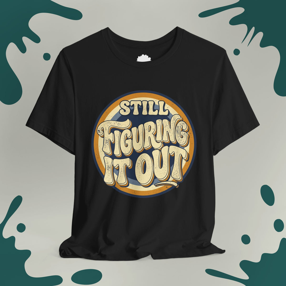 Still Figuring It Out T-Shirt